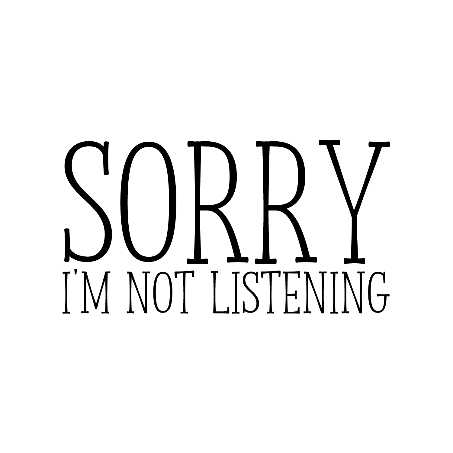 Sorry I'm Not Listening- Funny Quotes Wall Art Vinyl Decal - 12" X 23" Decoration Vinyl Sticker - Sarcastic Wall Art Decal - Bedroom Living Room Decor - Trendy Wall Art 660078090978