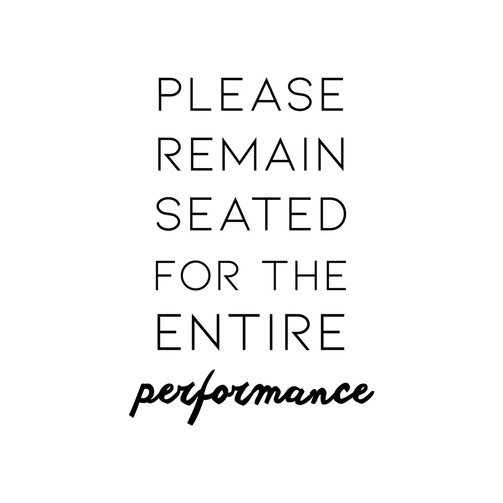 Vinyl Wall Art Decal - Please Remain Seated for The Entire Performance - 23" x 16" - Witty Sarcastic Home Bathroom Office Restroom Sticker Decor - Modern Satirical Peel and Stick Quote Decals 660078116685