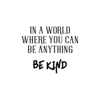 Vinyl Wall Art Decal - in A World Where You Can Be Anything Be Kind - 23" x 19" - Inspirational Decoration for Home Office Use - Motivational Indoor Outdoor Wall Waterproof Decor Stencil Adhesive