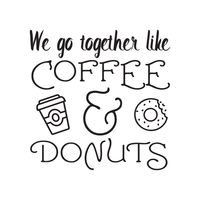 We Go Together Like Coffee & Donuts - Wall Art Decal 23" x 23" Decoration Wall Art Vinyl Sticker - Kitchen Wall Decor - Peel Off Vinyl Stickers for Walls - Cute Vinyl Decal Decor - Coffee Lovers Gift 660078089378