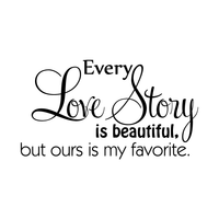 Printique every Love Story is Beautiful.. - 23 x 13 - But ours is my favorite Vinyl Wall Decal Sticker Art