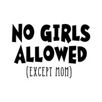 Wall Art Vinyl Decal - No Girls Allowed Except Mom - 16" x 23" - Funny Witty Kids Toddlers Boys Bedroom Decoration Sticker - Children's Room Home Apartment Playroom Stickers 660078116029