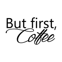 But first, Coffee.. Cute and Decorative Vinyl Wall Decal Sticker Art