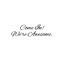 Come in We're Awesome - 22" x 7"