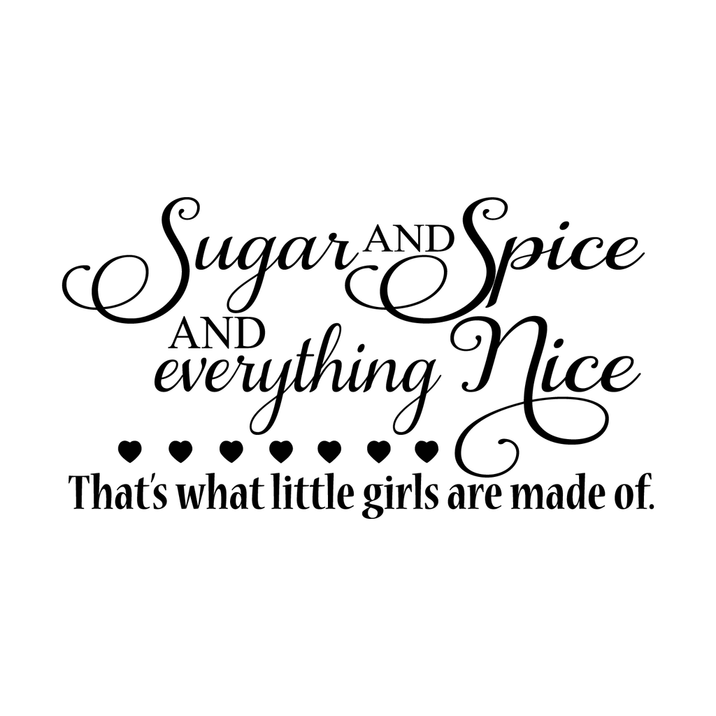 Sugar and Spice and Everything Nice.. Little Girls Cute Vinyl Wall Decal Sticker Art