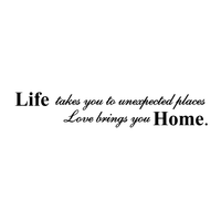 Life takes you to unexpected places, love brings you home Vinyl Wall Decal