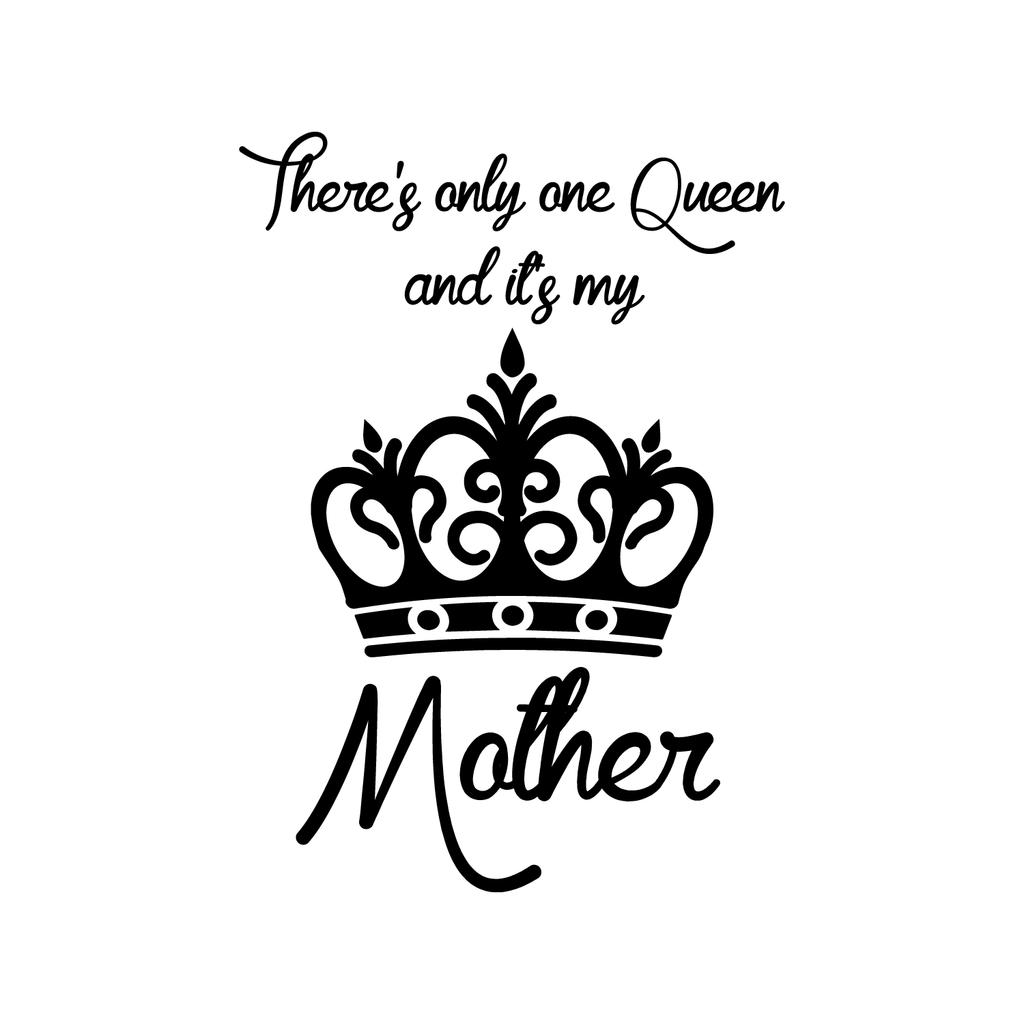There's Only One Queen and It's My Mother - Wall Art Decal - 15" x 10" Decoration Vinyl Sticker - Inspirational Quote Decal - Living Room and Bedroom Wall Decoration - Gifts for Mom 660078089590