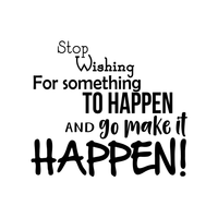 Stop Wishing for Something to Happen - Inspirational Life Quotes Wall Art Vinyl Decal - 20" X 23" Decoration Vinyl Sticker - Motivational Wall Art Decal - Bedroom Living Room Decor - Trendy Wall Art 660078091104