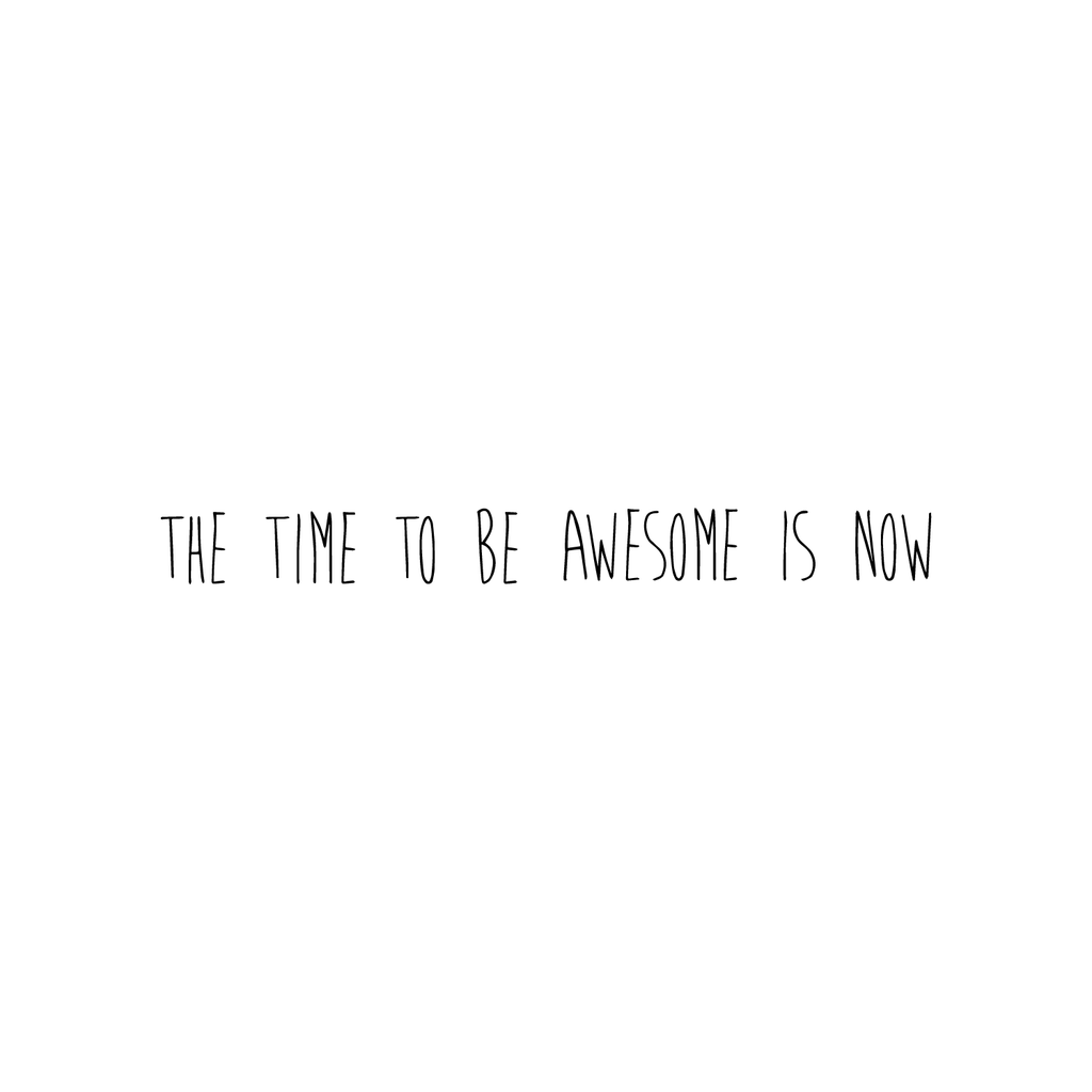 The Time to Be Awesome is Now Motivational Quote - Wall Art Decal - Decoration Vinyl Sticker - Life Quote Decal - Living Room Wall Decor 660078083857