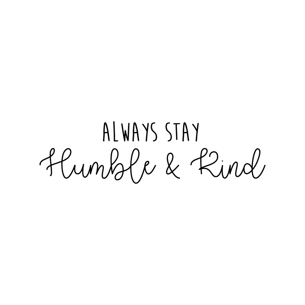 Always Stay Humble and Kind - Inspirational Life Quotes Wall Art Vinyl Decal - 6" X 26" Decoration Vinyl Sticker - Motivational Wall Art Decal - Bedroom Living Room Decor - Trendy Wall Art 660078091067