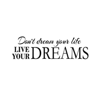 Don't dream your life.. Live your Dreams - 30" x 10" - Vinyl Wall Decal Sticker Art