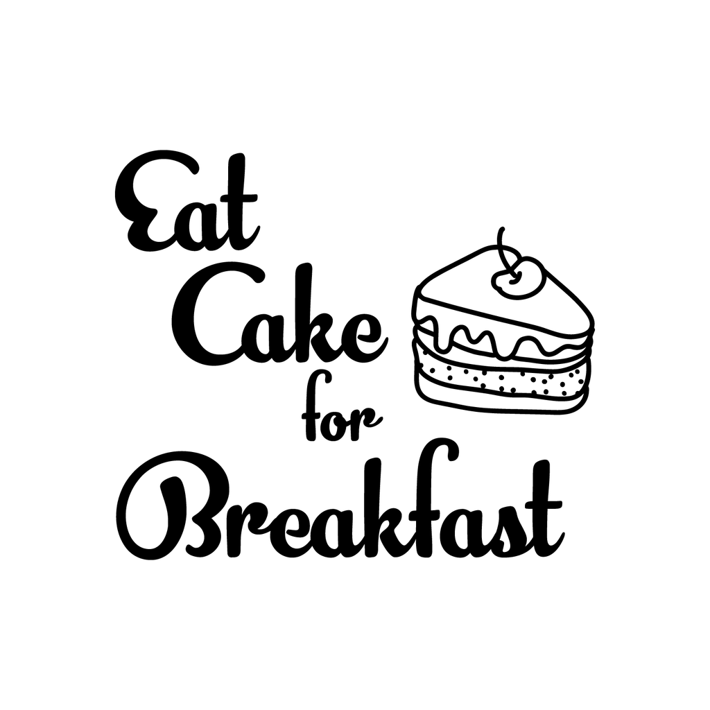 Eat Cake For Breakfast - Funny Quotes Wall Art Vinyl Decal - 23" X 27" Decoration Vinyl Sticker - Motivational Wall Art Decal - Inspirational Kitchen Decor - Trendy Wall Art 660078090039