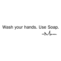 Wash your hands. use soap. Mom- 22" x 4" - bathroom Vinyl Wall Decal
