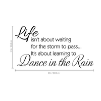 Life isn't about waiting for the storm to pass - SIZE IS 23" x 12"-  Vinyl Wall Decal
