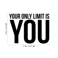 Your Only Limit is You - Inspirational Quote Wall Art Decal - 17" x 23" Decoration Vinyl Sticker - Life Quotes Vinyl Decal - Gym Wall Vinyl Sticker - Trendy Wall Art 660078089811