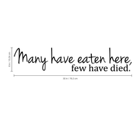 Many have eaten here.. Few have died - 30" X 6" -  Cute and Funny Kitchen Vinyl Wall Decal Sticker