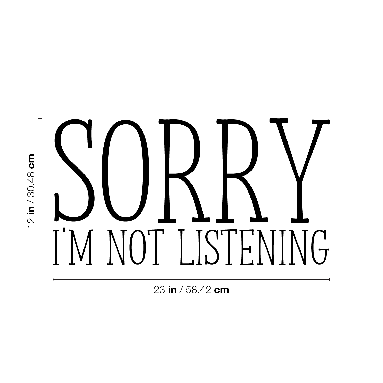 Sorry I'm Not Listening- Funny Quotes Wall Art Vinyl Decal - 12" X 23" Decoration Vinyl Sticker - Sarcastic Wall Art Decal - Bedroom Living Room Decor - Trendy Wall Art 660078090978
