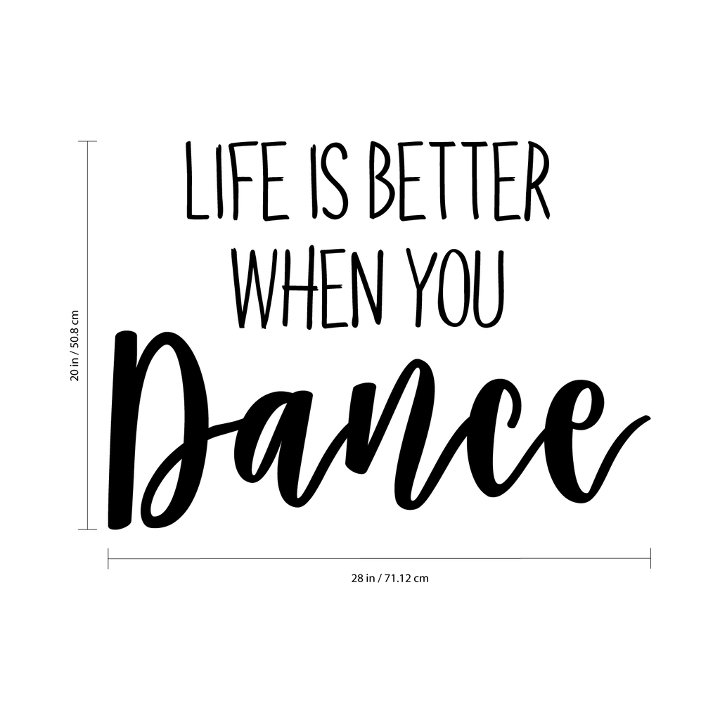 Vinyl Wall Art Decal - Life is Better When You Dance - 20" x 28" - Inspirational Home Living Room Bedroom Sticker Decor - Positive Office Workplace Peel and Stick Adhesive Decals 660078119266