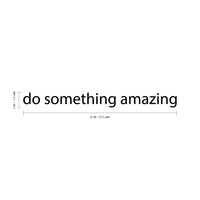 Printique Do Something Amazing Wall Art Decal 20" x 2" Decoration Vinyl Sticker-Black 658751770415