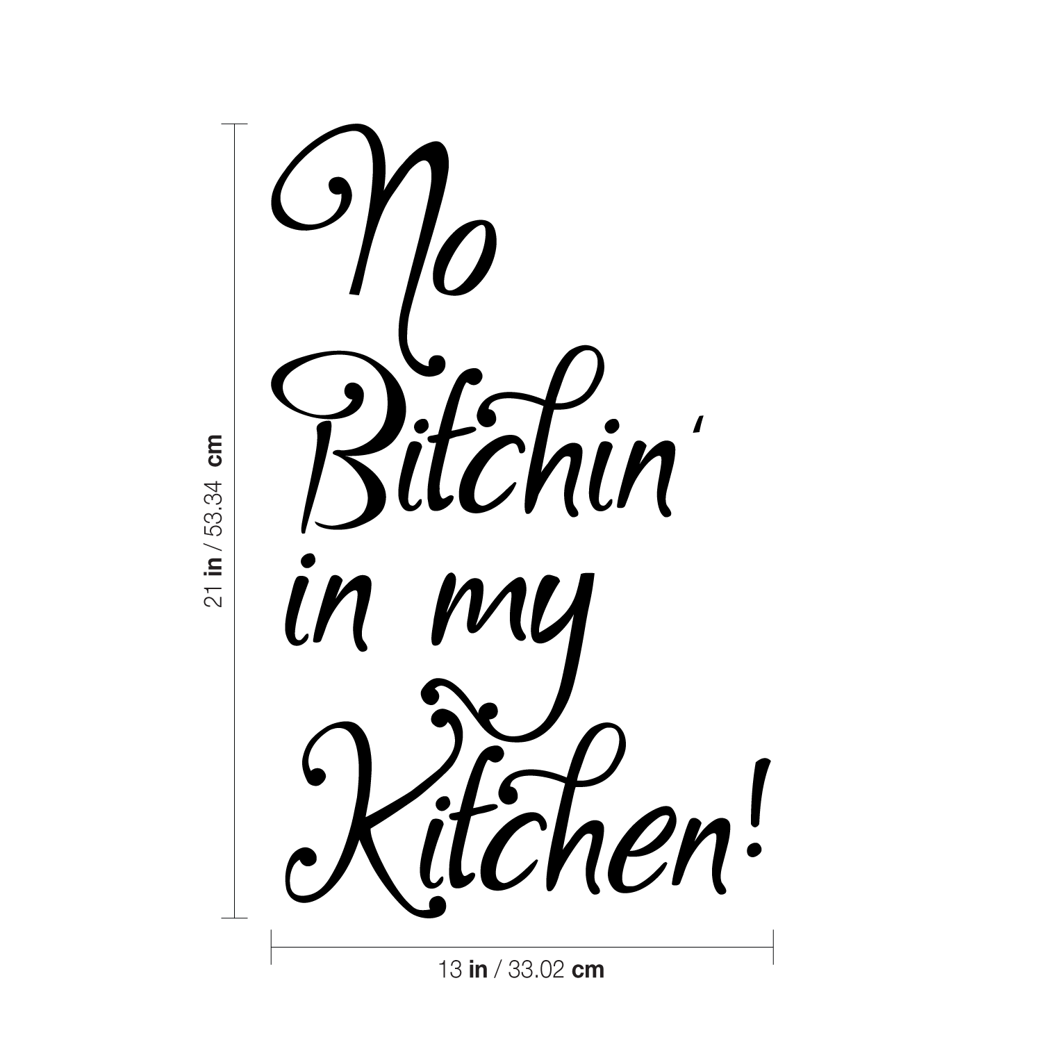 No B!tchin' in My Kitchen - Wall Art Vinyl Decal - 21" X 13" Decoration Vinyl Sticker - Motivational Wall Art Decal - Inspirational Kitchen Decor - Trendy Wall Art 660078090091