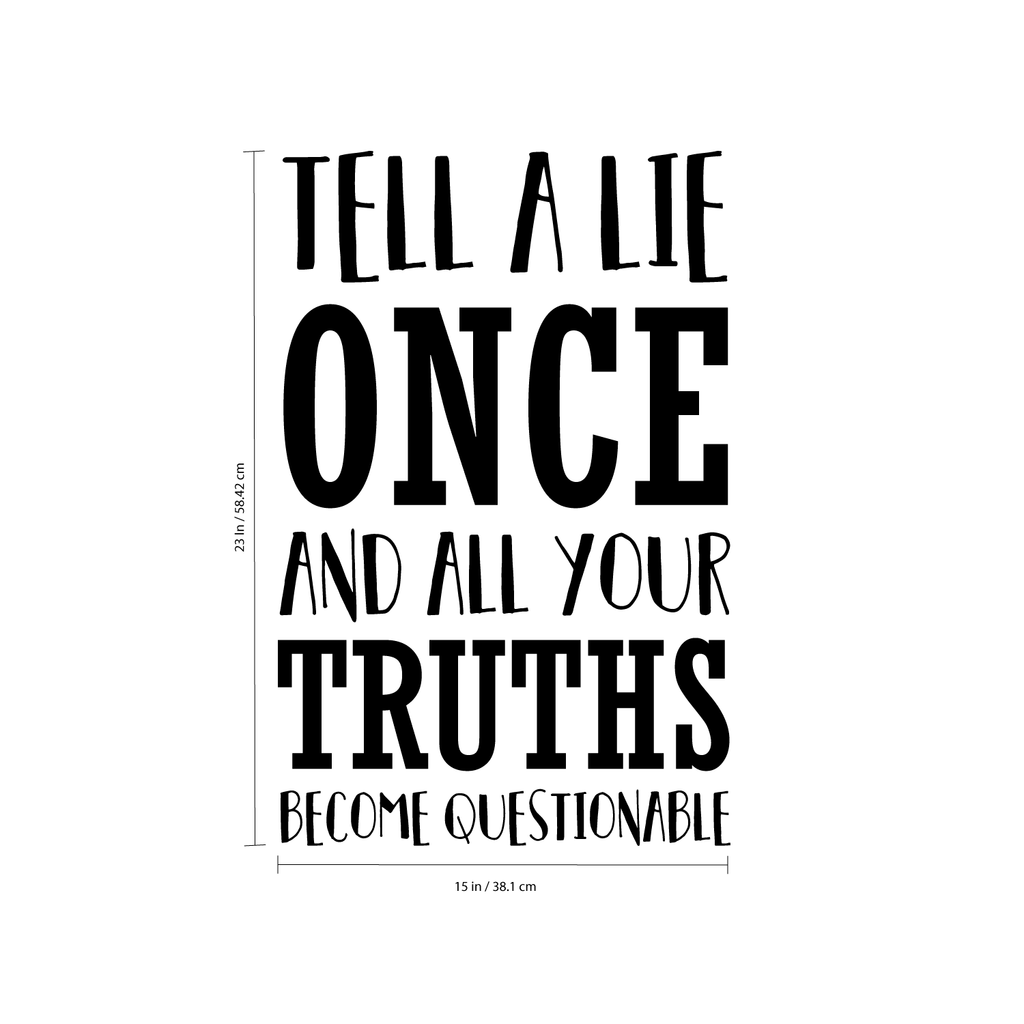 Vinyl Wall Art Decal - Tell A Lie Once and All Your Truths Become Questionable - 23" x 15" - Business Workplace Bedroom Decoration - Motivational Wall Home Office Decor Stickers 660078119921