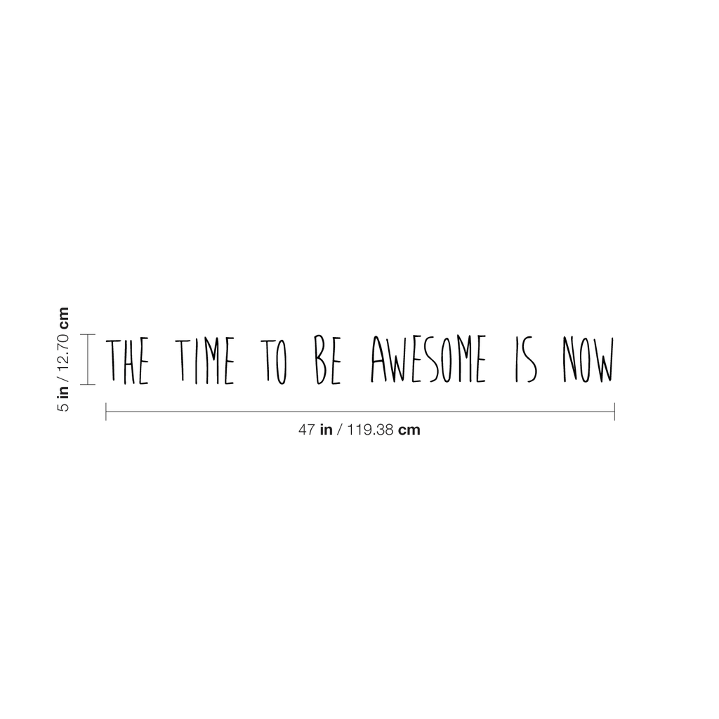 The Time to Be Awesome is Now Motivational Quote - Wall Art Decal - Decoration Vinyl Sticker - Life Quote Decal - Living Room Wall Decor 660078083857