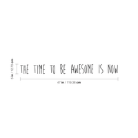 The Time to Be Awesome is Now Motivational Quote - Wall Art Decal - Decoration Vinyl Sticker - Life Quote Decal - Living Room Wall Decor 660078083857