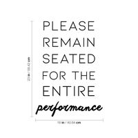 Vinyl Wall Art Decal - Please Remain Seated for The Entire Performance - 23" x 16" - Witty Sarcastic Home Bathroom Office Restroom Sticker Decor - Modern Satirical Peel and Stick Quote Decals 660078116685