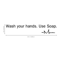Wash your hands. use soap. Mom- 22" x 4" - bathroom Vinyl Wall Decal