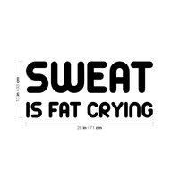 Sweat Is Fat Crying Gym - Wall Art Decal 13" x 28" - Motivational Fitness Quote Vinyl Decal - Gym Wall Decor 660078084007