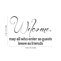 Welcome, May All Who Enter As Guests Leave As Friends - Inspirational Life Quotes Decor - Wall Art Decal 20" x 34" Decoration Wall Art - Living Room Wall Decor - Trendy Vinyl Stickers 660078091081