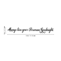 Printique Always Kiss Your Fireman Goodnight - Inspirational Love Quotes Wall Art Vinyl Decal - 5" X 40" Decoration Vinyl Sticker - Motivational Wall Art Decal - Bedroom Living Room Decor - Trendy Wall Art 660078091159