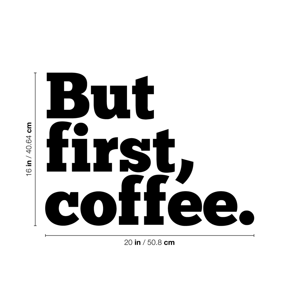 But First, Coffee. - Wall Art Decal 18" x 20" - Cafe Wall Decor - Peel Off Vinyl Stickers for Walls - Cute Vinyl Decal Decor - Coffee Lovers Gifts - Coffee Wall Art Decoration - Kitchen Wall Decor 660078089385