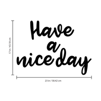 Vinyl Wall Art Decals - Have A Nice Day - 17" x 23" - Trendy Home Living Room Bedroom Workplace Decor Stickers - Modern Positive Quotes Apartment Work Office Adhesive Decals 660078119785