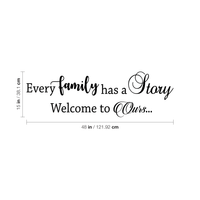 Every Family Has a Story Welcome To Ours - Inspirational Quotes Wall Art Vinyl Decal - 15" X 48" Decoration Vinyl Sticker - Motivational Wall Art Decal - Living Room Decor - Trendy Wall Art Quotes 660078091050