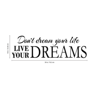 Don't dream your life.. Live your Dreams - 30" x 10" - Vinyl Wall Decal Sticker Art