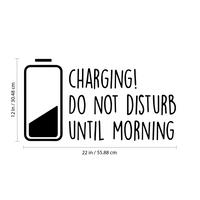 Boys Girls Nursery Vinyl Wall Decal Art - Charging Do Not Disturb Until Morning - 12" x 22" Childrens Kids Tweens Bedroom Funny Quote - Home Decor Removable Sticker Decals 660078094167