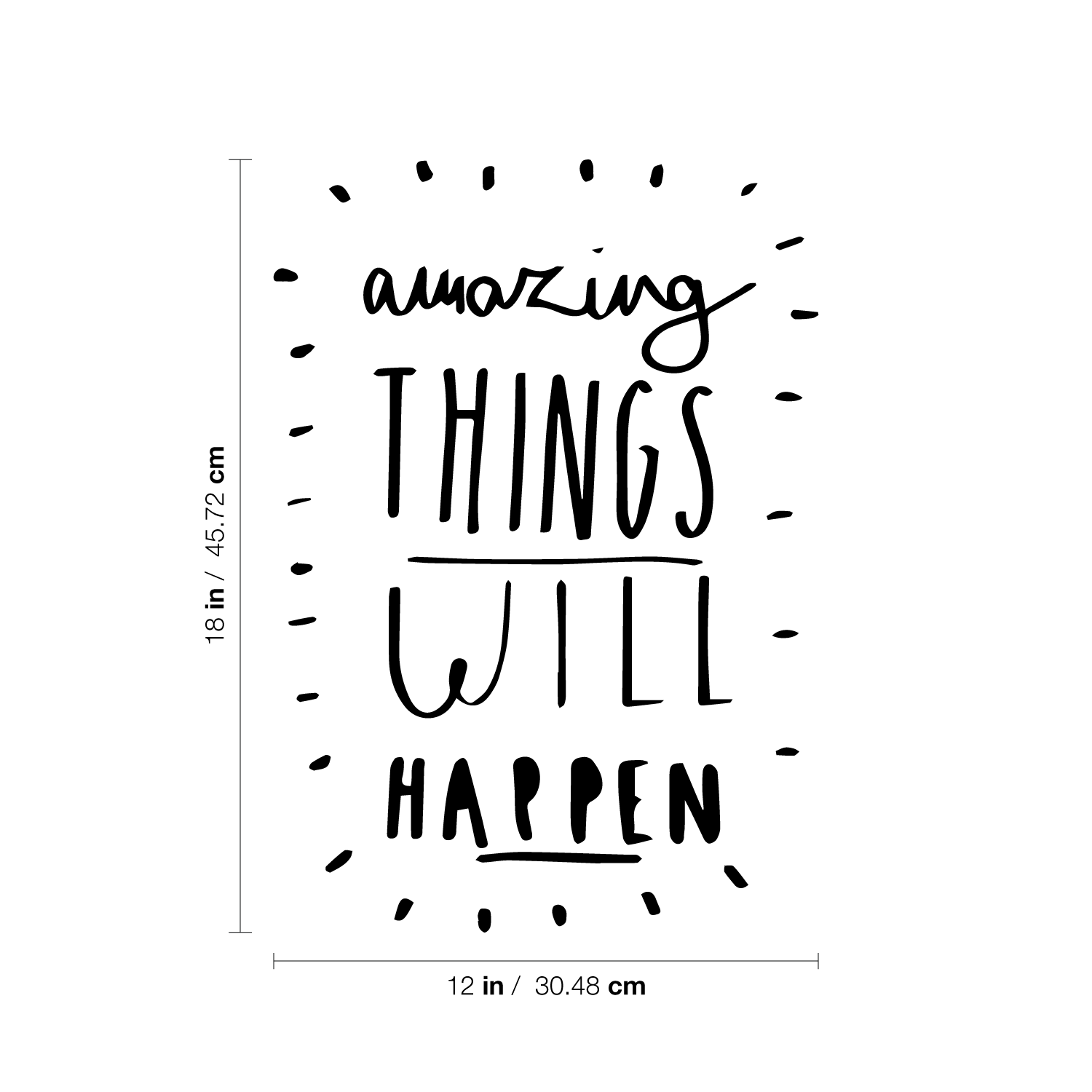 Amazing Things Will Happen - Inspirational Life Quotes - Wall Art Vinyl Decal - 18" X 12" Decoration Vinyl Sticker - Motivational Wall Art Decal - Bedroom Living Room Decor - Trendy Wall Art 660078091135