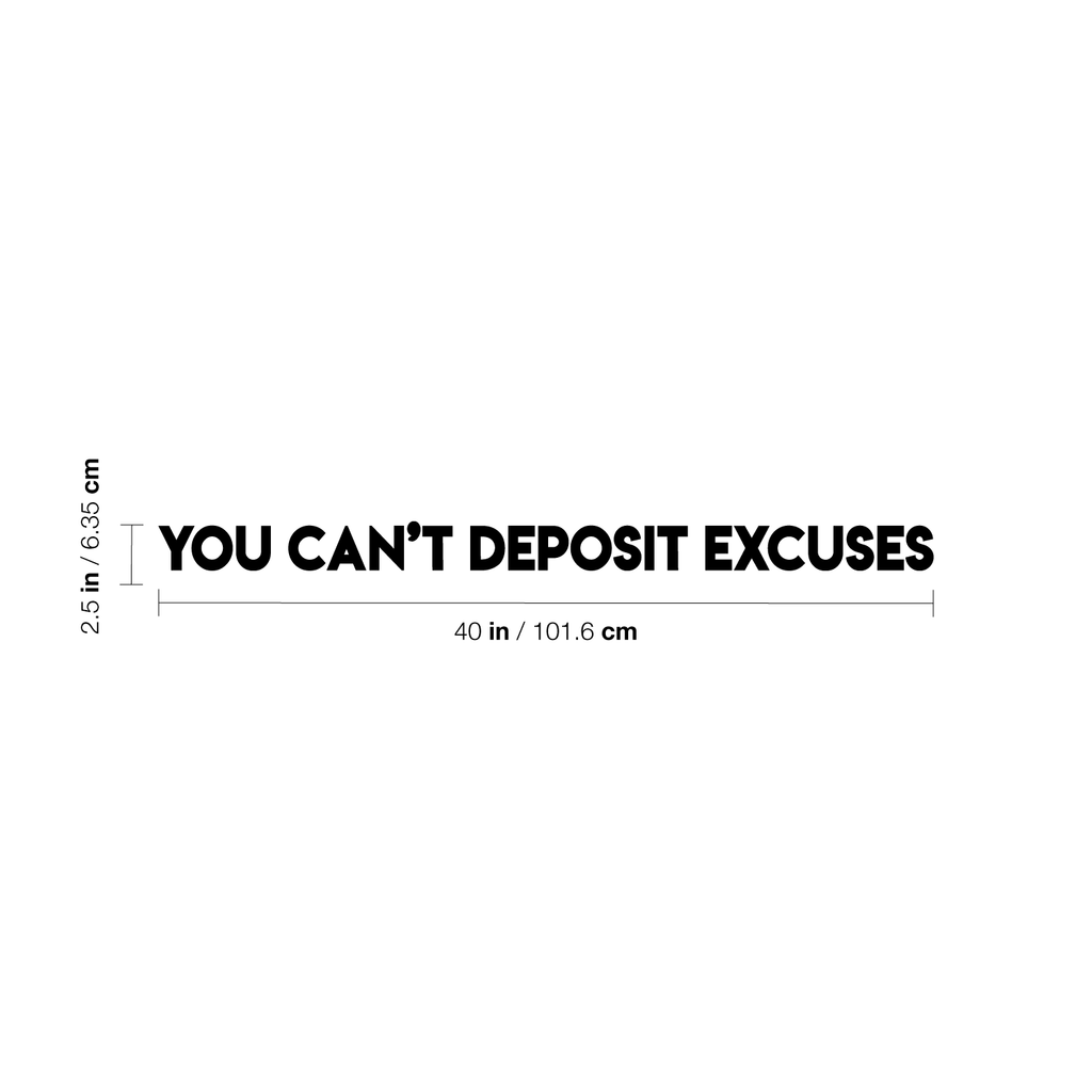 Vinyl Wall Art Decal - You Can't Deposit Excuses- 2" x 40" - Motivational Quote - Living Room Bedroom Home Office Business School Wall Decor - Trendy Modern Peel and Stick Wall Sticker Decals 660078115299