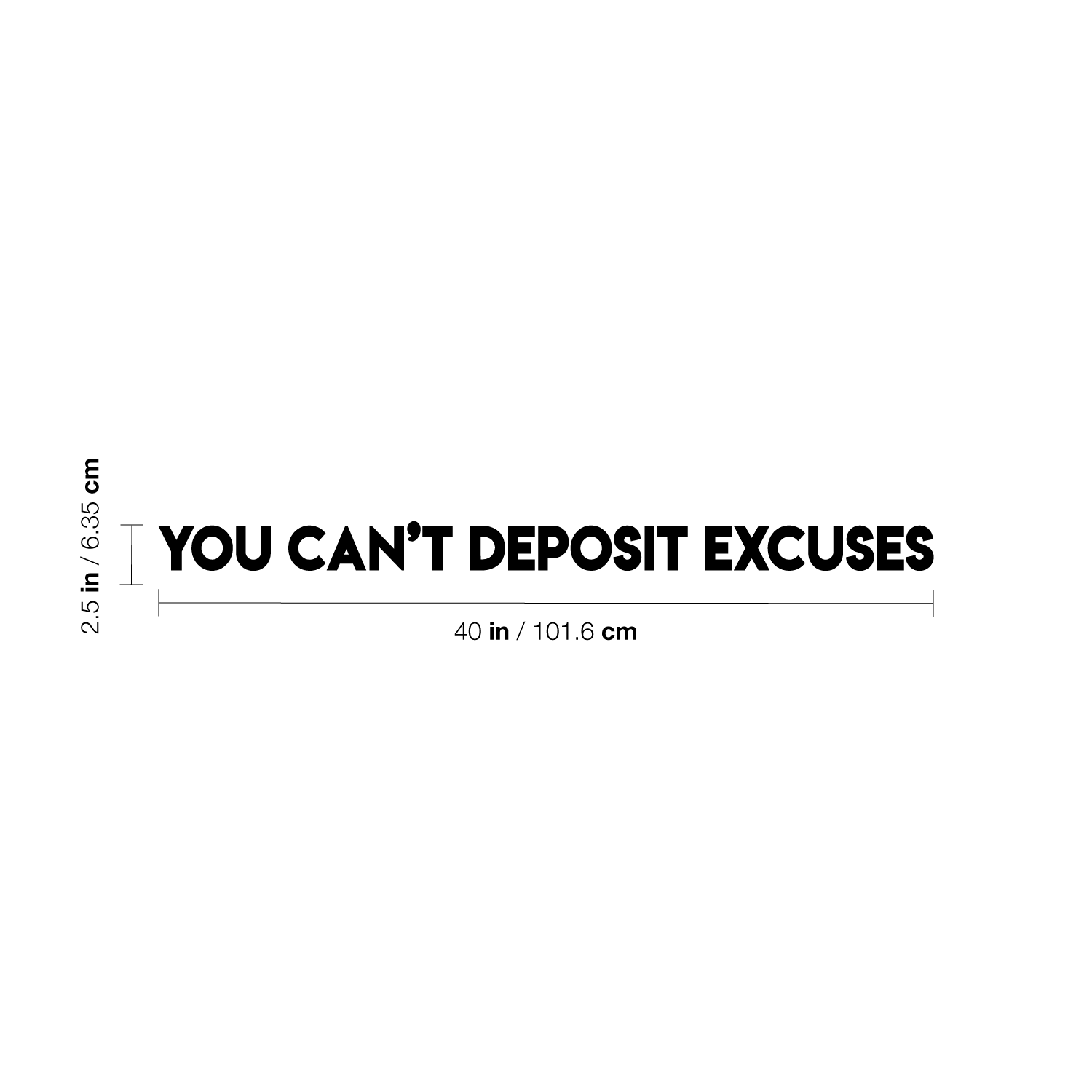 Vinyl Wall Art Decal - You Can't Deposit Excuses- 2" x 40" - Motivational Quote - Living Room Bedroom Home Office Business School Wall Decor - Trendy Modern Peel and Stick Wall Sticker Decals 660078115299