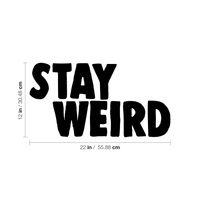 Stay Weird Inspirational Quote - Wall Art Decal 16" x 22" Decoration Vinyl Sticker - Life Quotes Wall Decal - Bedroom Living Room Vinyl Wall Art Stickers 660078089040