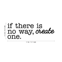 Vinyl Wall Art Decal - If There is No Way Create One - 10.5" x 31" - Modern Inspirational Life Quotes for Home Bedroom Living Room - Positive Work Office Apartment Decoration 660078089088