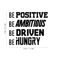 Vinyl Wall Art Decal - Be Positive Be Ambitious Be Driven Be Hungry - 23" x 28" - Home Office Living Room Motivational Life Quote - Positive Trendy Modern Bedroom Dorm Room Apartment Wall Decor 660078115923