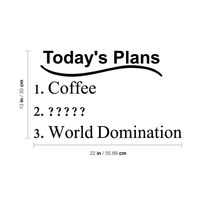 Today's plans. Coffee. World Domination - 22" X 13" -  Funny Vinyl Wall Decal Sticker Art