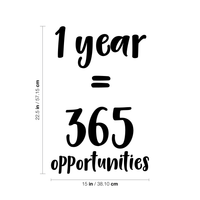 1 Year Equals 365 Opportunities - Inspirational Quotes Wall Art Vinyl Decal - 22" X 15" Decoration Vinyl Sticker - Motivational Wall Art Decal - Bedroom Living Room Decor - Trendy Wall Art 660078091036