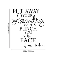 Put away your Laundry or I'll punch you in the face.. Funny Vinyl Wall Decal Sticker Art- 22" x 25.5"
