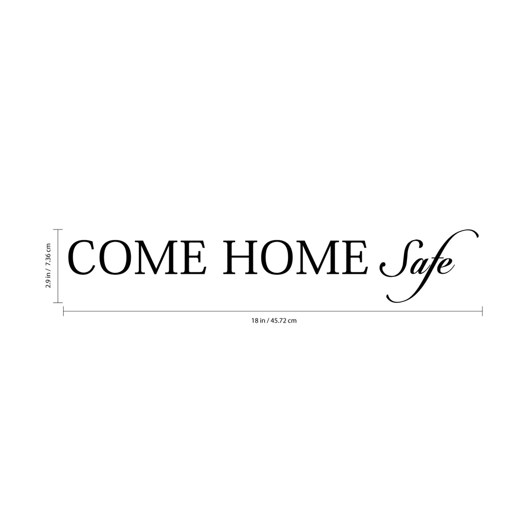 Motivational Art DecalCome Home Safe-18" x 3" Wall Decoration Vinyl Sticker-Black