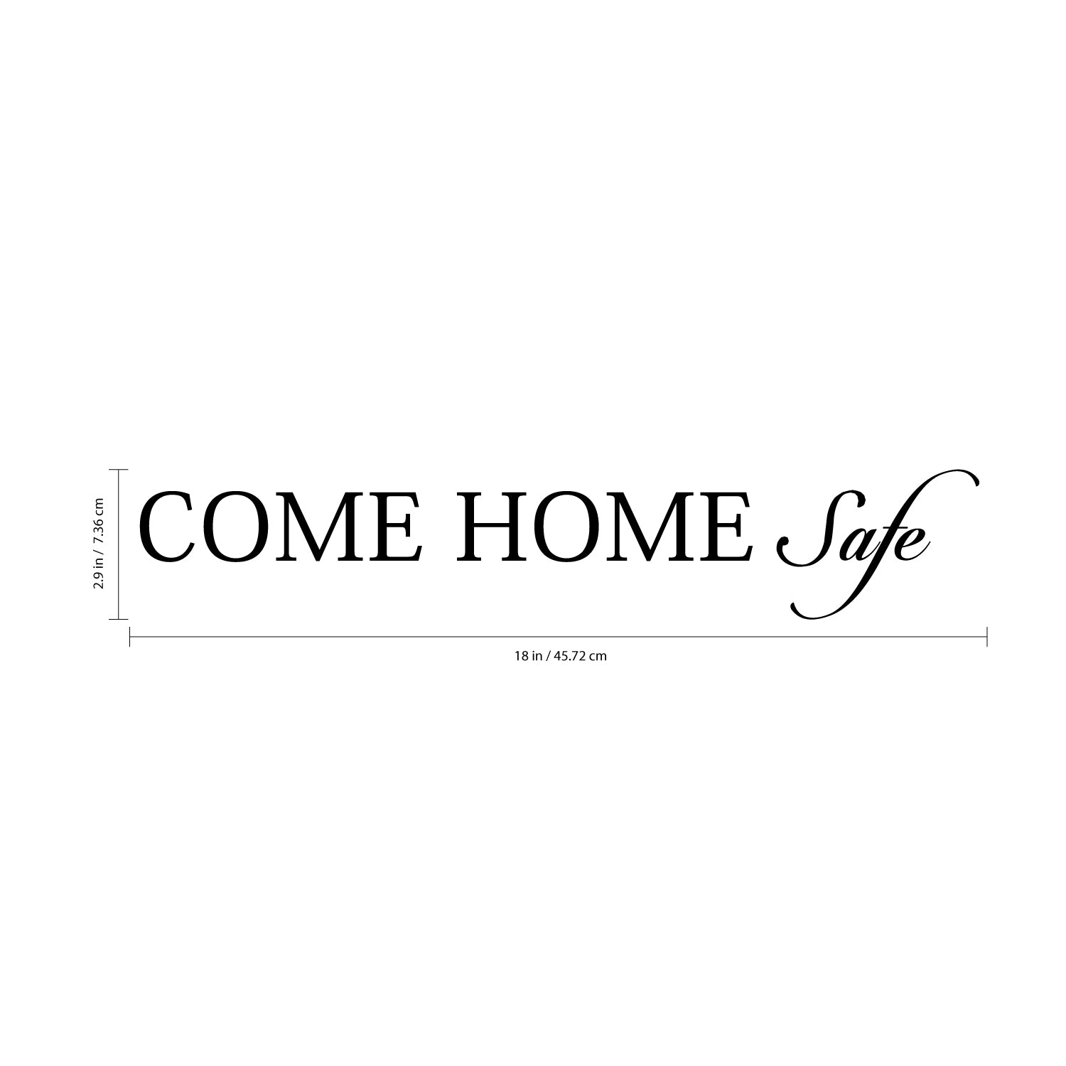 Motivational Art DecalCome Home Safe-18" x 3" Wall Decoration Vinyl Sticker-Black