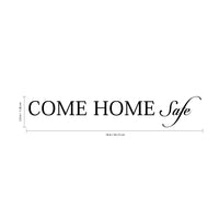 Motivational Art DecalCome Home Safe-18" x 3" Wall Decoration Vinyl Sticker-Black