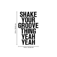 Vinyl Wall Art Decals - Shake Your Groove Thing Yeah Yeah - 23" x 14" - Light Hearted Quotes For Indoor Bedroom Living Room Dorm Room - Sticker Adhesives For Home Apartment Use 660078108741
